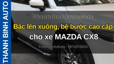 Video Bậc lên xuống, bệ bước cao cấp cho xe MAZDA CX8 tại ThanhBinhAuto