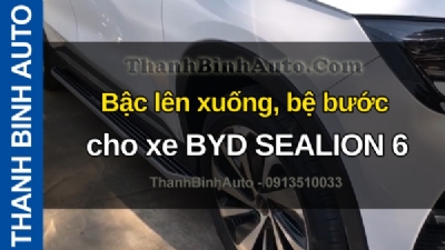 Video Bậc lên xuống, bệ bước cho xe BYD SEALION 6 tại ThanhBinhAuto