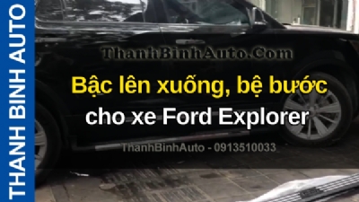 Video Bậc lên xuống, bệ bước cho xe Ford Explorer tại ThanhBinhAuto
