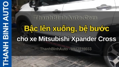 Video Bậc lên xuống, bệ bước cho xe Mitsubishi Xpander Cross tại ThanhBinhAuto