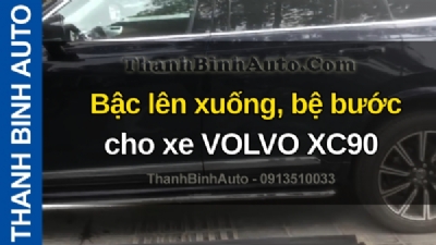 Video Bậc lên xuống, bệ bước cho xe VOLVO XC90 tại ThanhBinhAuto