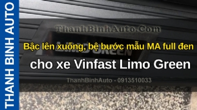 Video Bậc lên xuống, bệ bước mẫu MA full đen cho xe Vinfast Limo Green tại ThanhBinhAuto