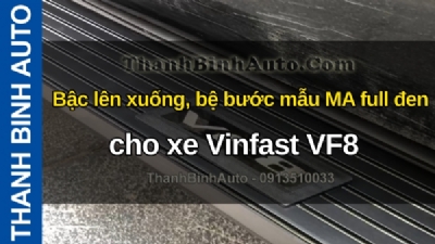 Video Bậc lên xuống, bệ bước mẫu MA full đen cho xe Vinfast VF8 tại ThanhBinhAuto