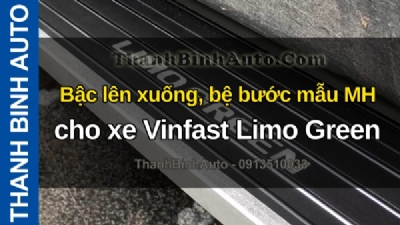 Video Bậc lên xuống, bệ bước mẫu MH cho xe Vinfast Limo Green tại ThanhBinhAuto