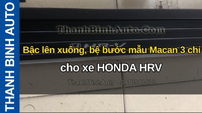 Video Bậc lên xuống, bệ bước mẫu Macan 3 chỉ cho xe HONDA HRV tại ThanhBinhAuto