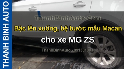 Video Bậc lên xuống, bệ bước mẫu Macan cho xe MG ZS tại ThanhBinhAuto