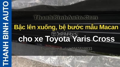 Video Bậc lên xuống, bệ bước mẫu Macan cho xe Toyota Yaris Cross tại ThanhBinhAuto