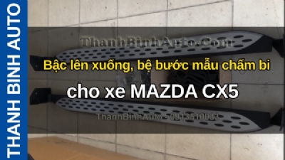 Video Bậc lên xuống, bệ bước mẫu chấm bi cho xe MAZDA CX5 tại ThanhBinhAuto