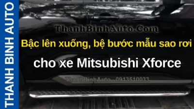 Video Bậc lên xuống, bệ bước mẫu sao rơi cho xe Mitsubishi Xforce tại ThanhBinhAuto