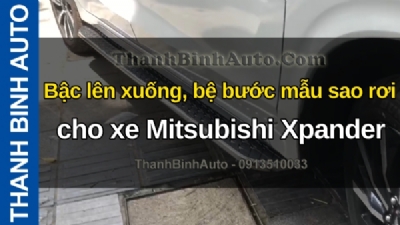 Video Bậc lên xuống, bệ bước mẫu sao rơi cho xe Mitsubishi Xpander tại ThanhBinhAuto