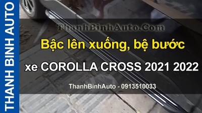 Video Bậc lên xuống, bệ bước xe COROLLA CROSS 2021 2022 tại ThanhBinhAuto