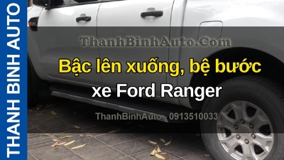 Video Bậc lên xuống, bệ bước xe Ford Ranger tại ThanhBinhAuto