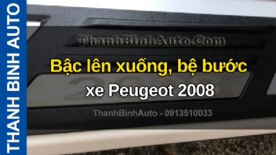 Video Bậc lên xuống, bệ bước xe Peugeot 2008 tại ThanhBinhAuto