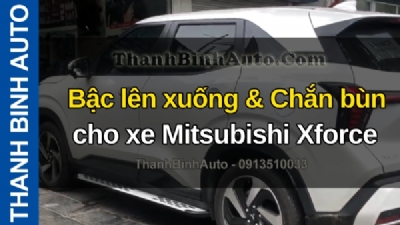 Video Bậc lên xuống & Chắn bùn cho xe Mitsubishi Xforce tại ThanhBinhAuto