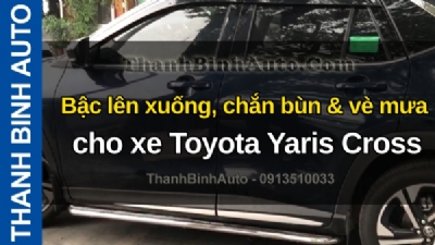 Video Bậc lên xuống, chắn bùn & vè mưa cho xe Toyota Yaris Cross tại ThanhBinhAuto