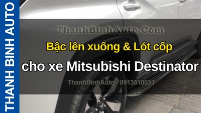 Video Bậc lên xuống & Lót cốp cho xe Mitsubishi Destinator tại ThanhBinhAuto