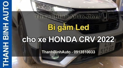 Video Bi gầm Led cho xe HONDA CRV 2022 tại ThanhBinhAuto