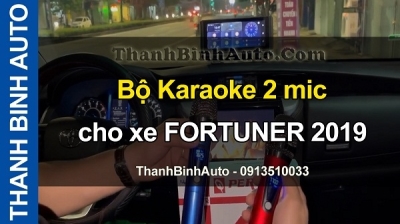 Video Bộ Karaoke 2 mic cho xe FORTUNER 2019