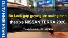 Video Bộ Lock gập gương lên xuống kính theo xe NISSAN TERRA 2020