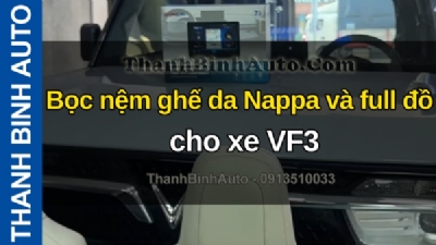Video Bọc nệm ghế da Nappa và full đồ cho xe VF3 tại ThanhBinhAuto