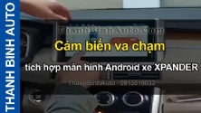 Video Cảm biến va chạm tích hợp màn hình Android xe XPANDER