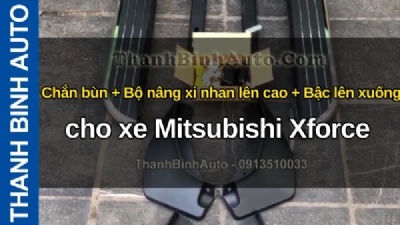 Video Chắn bùn + Bộ nâng xi nhan lên cao + Bậc lên xuống cho xe Mitsubishi Xforce tại ThanhBinhAuto