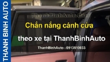 Video Chắn nắng cánh cửa theo xe tại ThanhBinhAuto