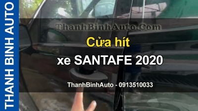 Video Cửa hít xe SANTAFE 2020 tại ThanhBinhAuto