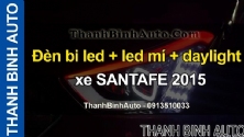 Video Đèn bi led + led mí + daylight xe SANTAFE 2015