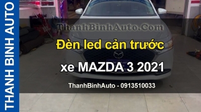 Video Đèn led cản trước xe MAZDA 3 2021