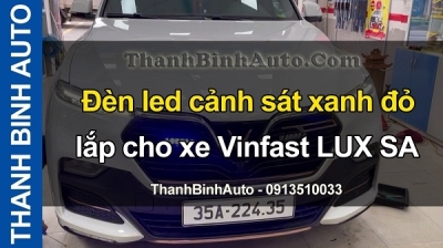 Video Đèn led cảnh sát xanh đỏ lắp cho xe Vinfast LUX SA tại ThanhBinhAuto