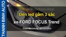Video Đèn led gầm 3 sắc xe FORD FOCUS Trend