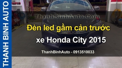 Video Đèn led gầm cản trước xe Honda City 2015 tại ThanhBinhAuto