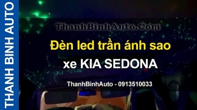 Đèn led trần ánh sao xe KIA SEDONA tại ThanhBinhAuto
