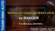 Video Độ Bi Xenon + vòng Angle full led 2 chế độ xe RANGER