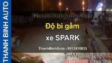 Video Độ bi gầm xe SPARK tại ThanhBinhAuto
