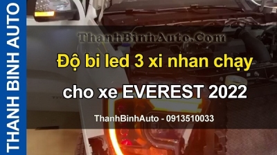 Video Độ bi led 3 xi nhan chạy cho xe EVEREST 2022 tại ThanhBinhAuto