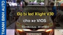 Video Độ bi led Xlight V30 cho xe VIOS tại ThanhBinhAuto