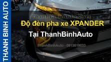 Video Độ đèn pha xe XPANDER tại ThanhBinhAuto