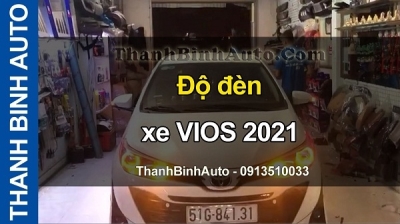 Video Độ đèn xe VIOS 2021 tại ThanhBinhAuto