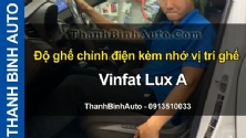 Video Độ ghế chỉnh điện kèm nhớ vị trí ghế Vinfat Lux A tại ThanhBinhAuto