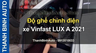 Video Độ ghế chỉnh điện xe Vinfast LUX A 2021