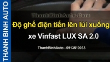 Video Độ ghế điện tiến lên lùi xuống xe Vinfast LUX SA 2.0 tại ThanhBinhAuto