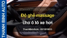 Video Độ ghế massage cho ô tô xe hơi tại ThanhBinhAuto