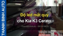 Độ led mắt quỷ cho Kia K3 Cerato - ThanhBinhAuto 
