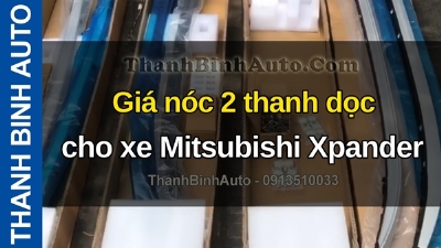 Video Giá nóc 2 thanh dọc cho xe Mitsubishi Xpander tại ThanhBinhAuto