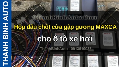 Video Hộp đấu chốt cửa gập gương MAXCA cho ô tô xe hơi tại ThanhBinhAuto