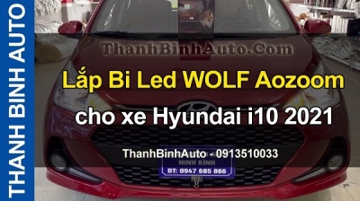 Video Lắp Bi Led WOLF Aozoom cho xe Hyundai i10 2021