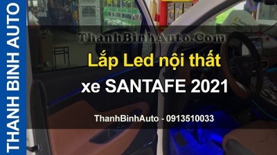 Video Lắp Led nội thất xe SANTAFE 2021 tại ThanhBinhAuto