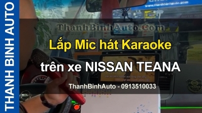 Video Lắp Mic hát Karaoke trên xe NISSAN TEANA